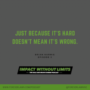 Just because it's hard doesn't mean it's wrong. -Brian Karmie, Episode 3