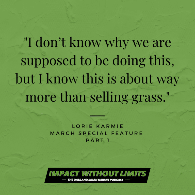 I don't know why we are supposed to be doing this, but I know this is about way more than selling grass. -Lorie Karmie, March Special Feature Part 1