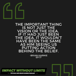 The most important thing is not just the vision or the idea. If it had just been the idea, it wouldn't have been the same as him seeing us putting action behind the belief.